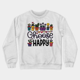 Choose happy Crewneck Sweatshirt